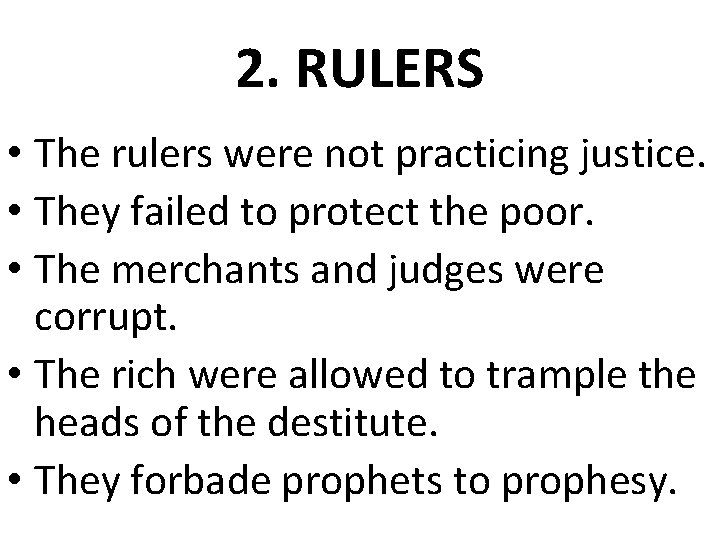 2. RULERS • The rulers were not practicing justice. • They failed to protect