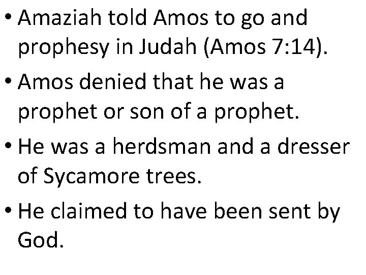  • Amaziah told Amos to go and prophesy in Judah (Amos 7: 14).