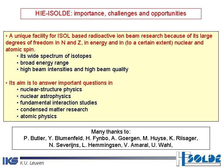 HIE-ISOLDE: importance, challenges and opportunities • A unique facility for ISOL based radioactive ion