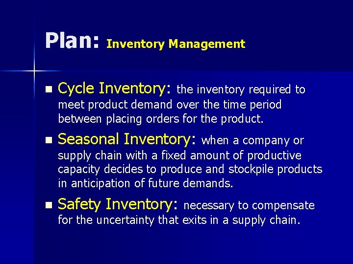 Plan: Inventory Management n Cycle Inventory: the inventory required to meet product demand over Plan: Inventory Management n Cycle Inventory: the inventory required to meet product demand over