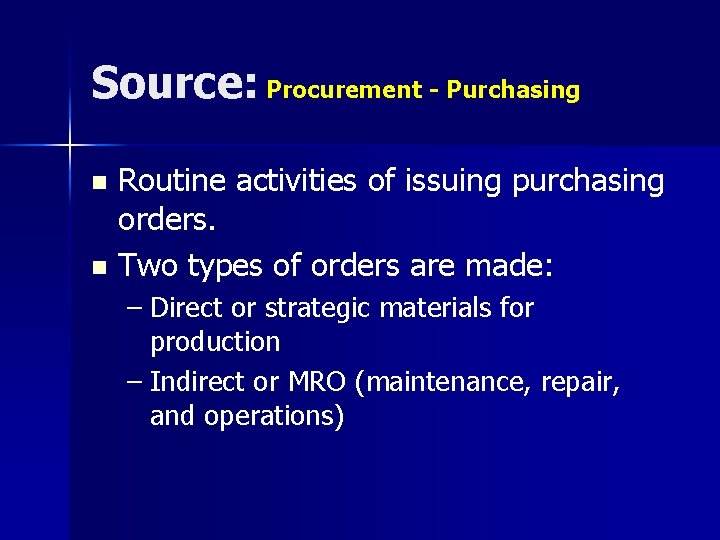 Source: Procurement - Purchasing Routine activities of issuing purchasing orders. n Two types of Source: Procurement - Purchasing Routine activities of issuing purchasing orders. n Two types of