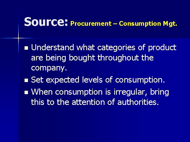 Source: Procurement – Consumption Mgt. Understand what categories of product are being bought throughout Source: Procurement – Consumption Mgt. Understand what categories of product are being bought throughout
