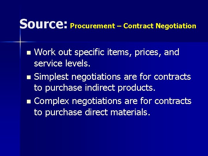 Source: Procurement – Contract Negotiation Work out specific items, prices, and service levels. n Source: Procurement – Contract Negotiation Work out specific items, prices, and service levels. n
