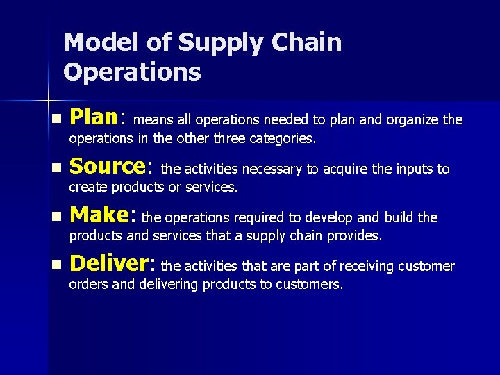 Model of Supply Chain Operations n Plan: means all operations needed to plan and Model of Supply Chain Operations n Plan: means all operations needed to plan and