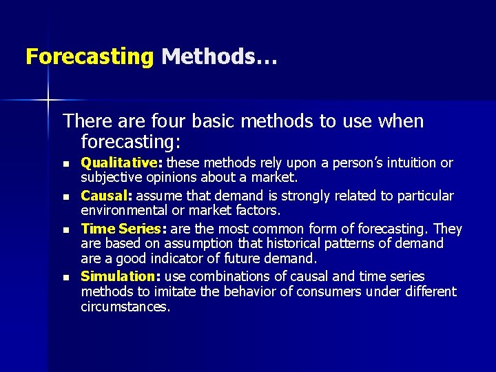 Forecasting Methods… There are four basic methods to use when forecasting: n n Qualitative: Forecasting Methods… There are four basic methods to use when forecasting: n n Qualitative: