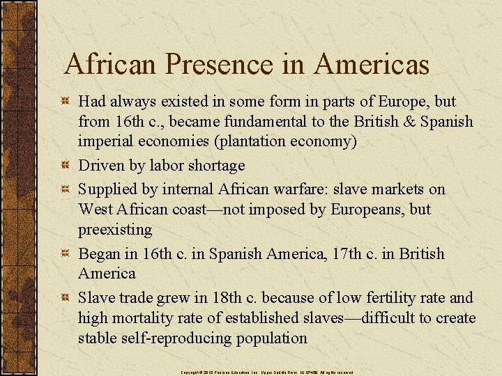 African Presence in Americas Had always existed in some form in parts of Europe,