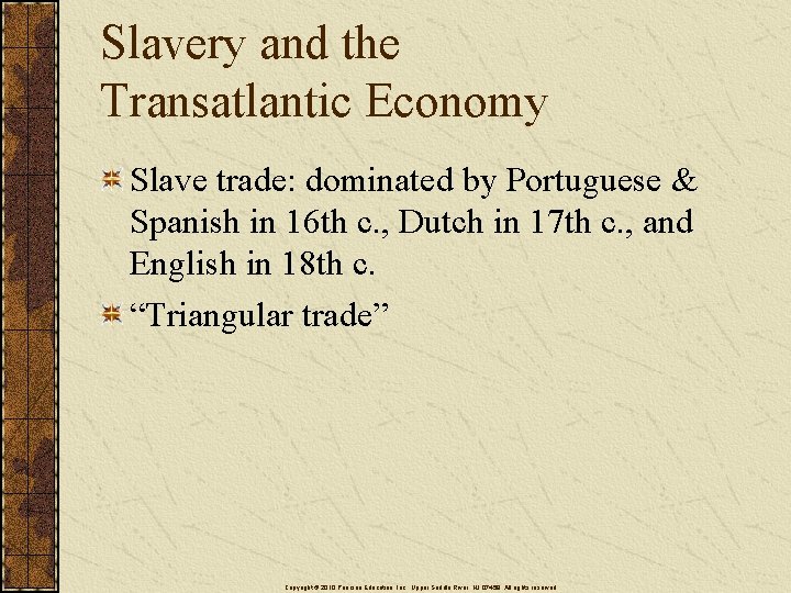 Slavery and the Transatlantic Economy Slave trade: dominated by Portuguese & Spanish in 16