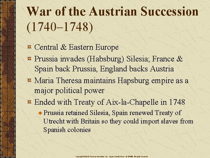 War of the Austrian Succession (1740– 1748) Central & Eastern Europe Prussia invades (Habsburg)