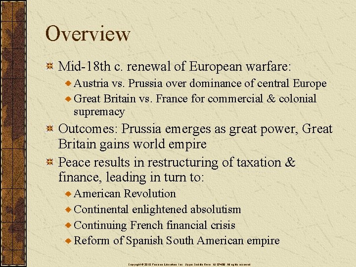 Overview Mid-18 th c. renewal of European warfare: Austria vs. Prussia over dominance of