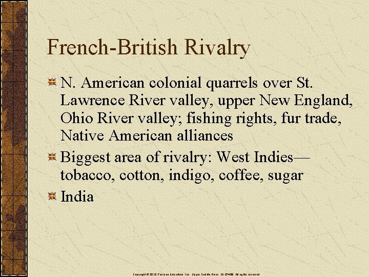 French-British Rivalry N. American colonial quarrels over St. Lawrence River valley, upper New England,