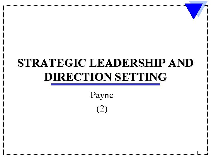 STRATEGIC LEADERSHIP AND DIRECTION SETTING Payne 2 1