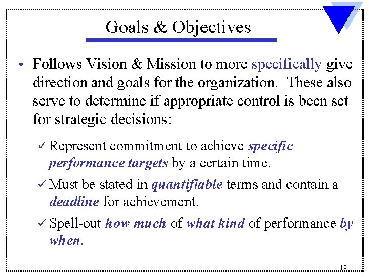 Goals & Objectives • Follows Vision & Mission to more specifically give direction and Goals & Objectives • Follows Vision & Mission to more specifically give direction and