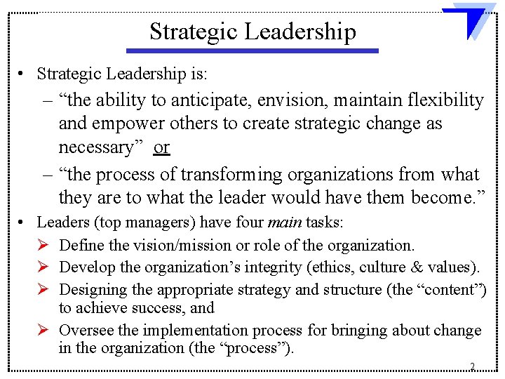 Strategic Leadership • Strategic Leadership is: – “the ability to anticipate, envision, maintain flexibility Strategic Leadership • Strategic Leadership is: – “the ability to anticipate, envision, maintain flexibility