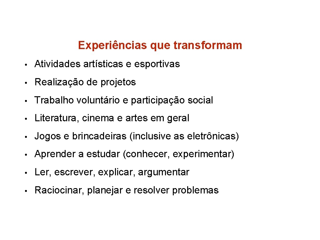 Experiências que transformam • Atividades artísticas e esportivas • Realização de projetos • Trabalho