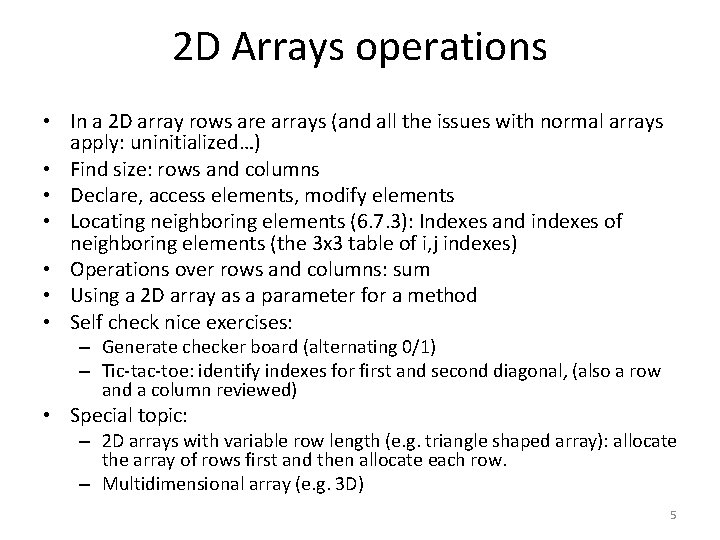 2 D Arrays operations • In a 2 D array rows are arrays (and