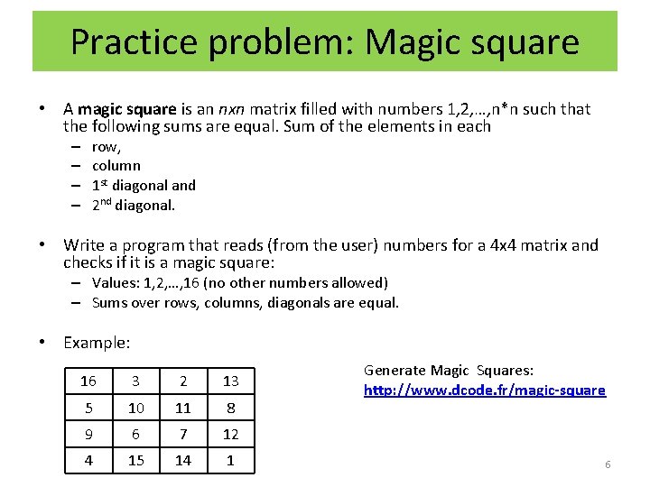 Practice problem: Magic square • A magic square is an nxn matrix filled with
