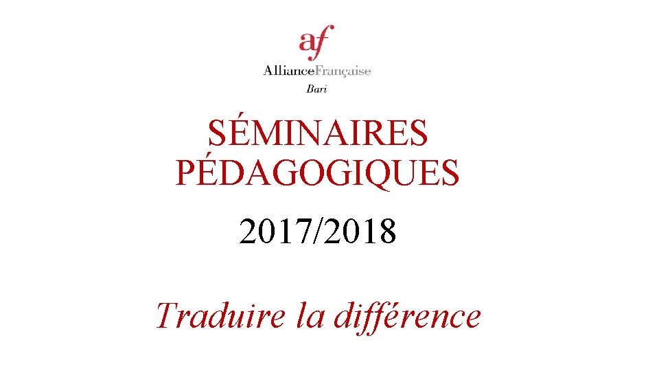 SÉMINAIRES PÉDAGOGIQUES 2017/2018 Traduire la différence 