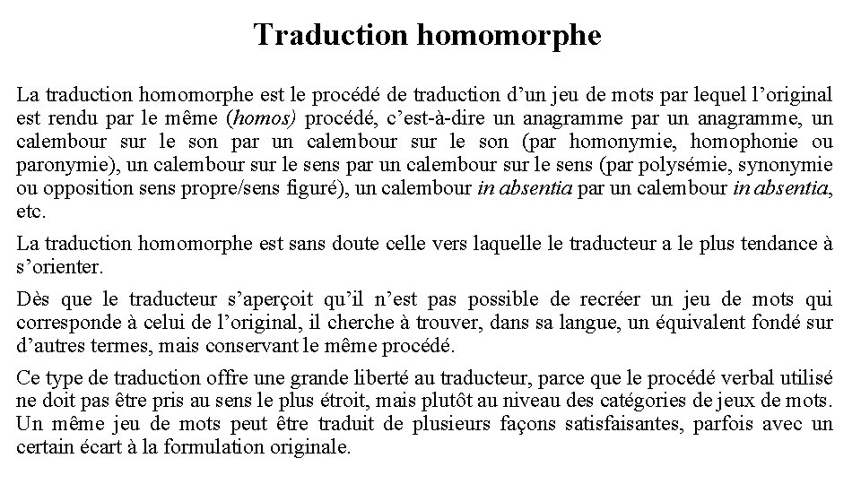 Traduction homomorphe La traduction homomorphe est le procédé de traduction d’un jeu de mots