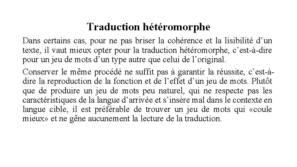 Traduction hétéromorphe Dans certains cas, pour ne pas briser la cohérence et la lisibilité