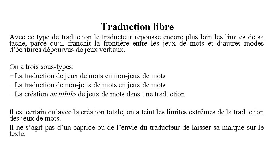 Traduction libre Avec ce type de traduction le traducteur repousse encore plus loin les