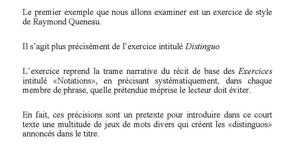 Le premier exemple que nous allons examiner est un exercice de style de Raymond