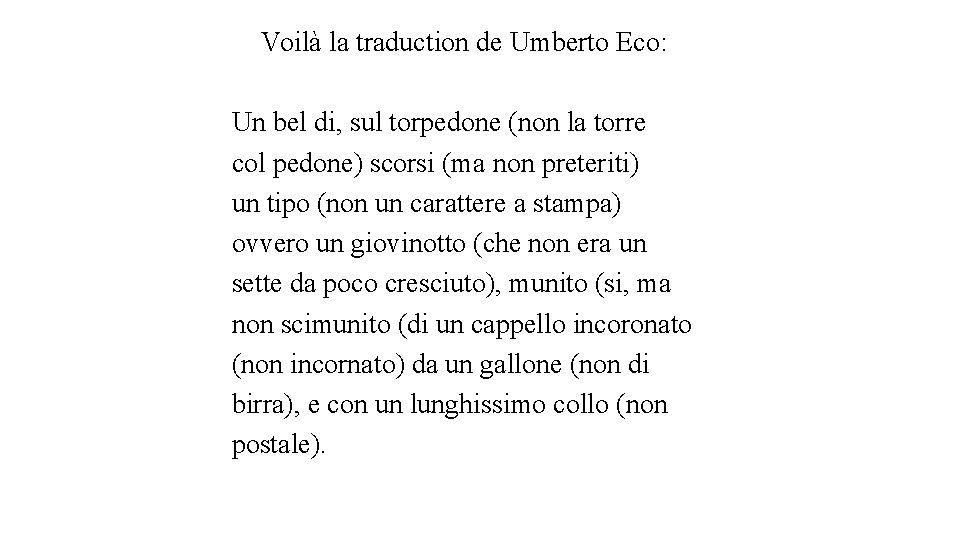 Voilà la traduction de Umberto Eco: Un bel di, sul torpedone (non la torre