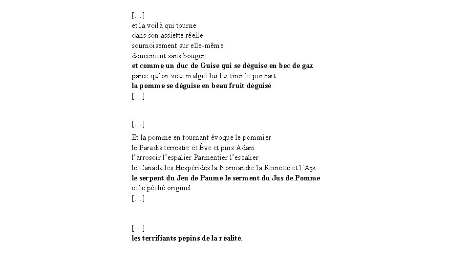 […] et la voilà qui tourne dans son assiette réelle sournoisement sur elle-même doucement