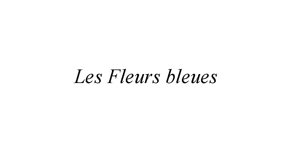 Les Fleurs bleues 