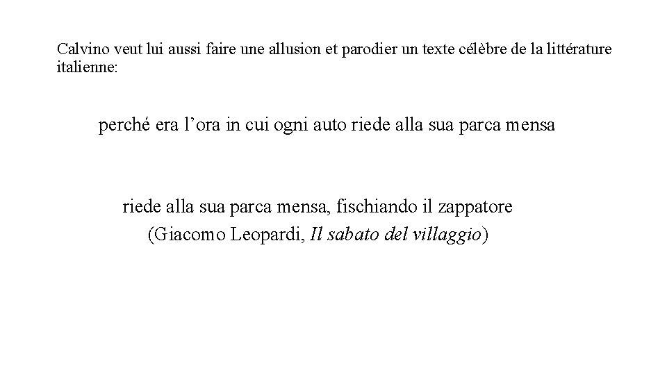Calvino veut lui aussi faire une allusion et parodier un texte célèbre de la