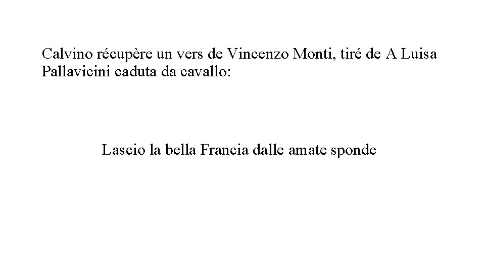 Calvino récupère un vers de Vincenzo Monti, tiré de A Luisa Pallavicini caduta da