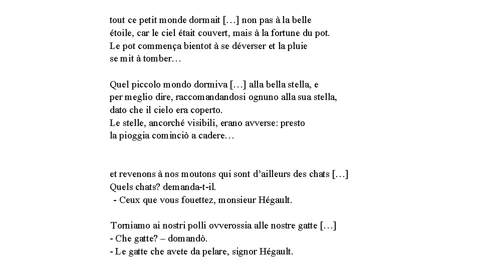 tout ce petit monde dormait […] non pas à la belle étoile, car le