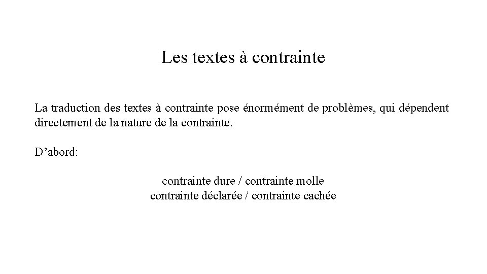 Les textes à contrainte La traduction des textes à contrainte pose énormément de problèmes,