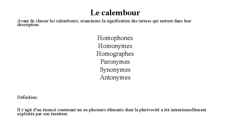 Le calembour Avant de classer les calembours, examinons la signification des termes qui entrent