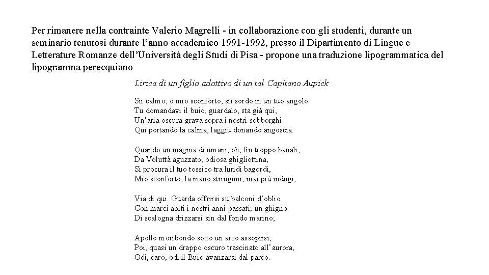 Per rimanere nella contrainte Valerio Magrelli - in collaborazione con gli studenti, durante un