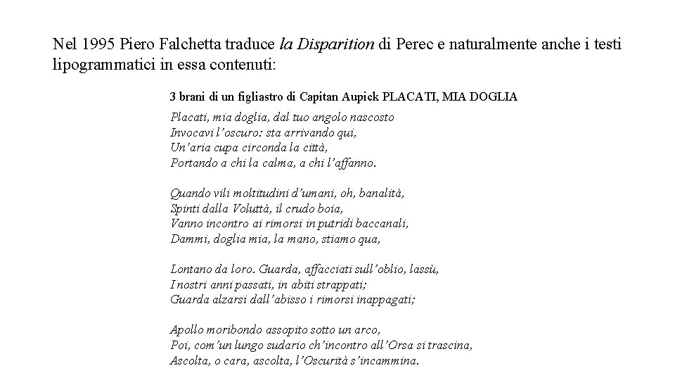Nel 1995 Piero Falchetta traduce la Disparition di Perec e naturalmente anche i testi