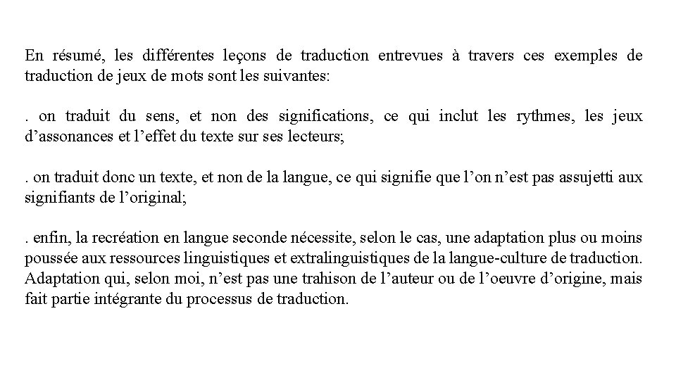 En résumé, les différentes leçons de traduction entrevues à travers ces exemples de traduction