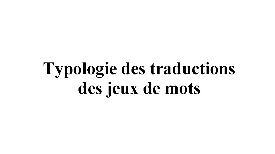 Typologie des traductions des jeux de mots 