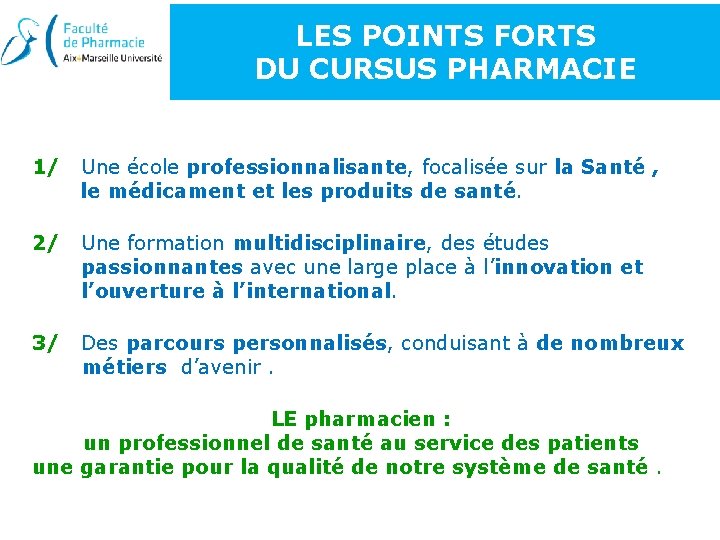 LES POINTS FORTS DU CURSUS PHARMACIE 1/ Une école professionnalisante, focalisée sur la Santé