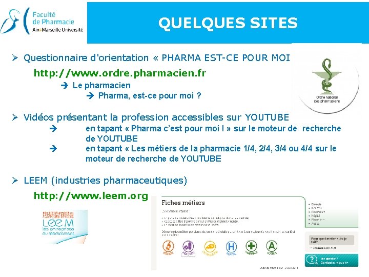 QUELQUES SITES Ø Questionnaire d'orientation « PHARMA EST-CE POUR MOI ? » http: //www.