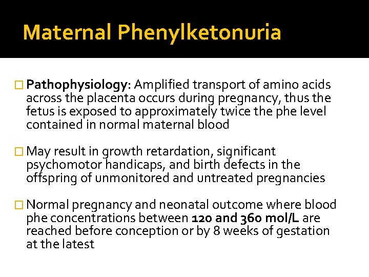 Maternal Phenylketonuria � Pathophysiology: Amplified transport of amino acids across the placenta occurs during