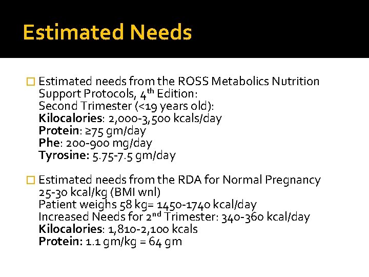 Estimated Needs � Estimated needs from the ROSS Metabolics Nutrition Support Protocols, 4 th