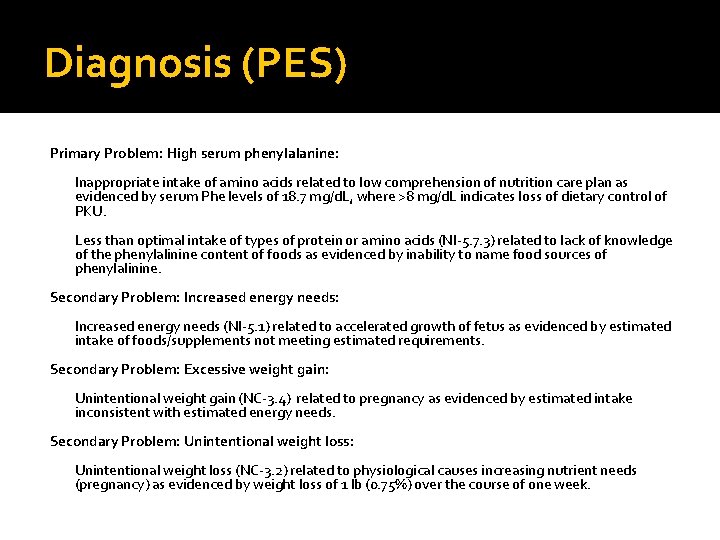 Diagnosis (PES) Primary Problem: High serum phenylalanine: Inappropriate intake of amino acids related to