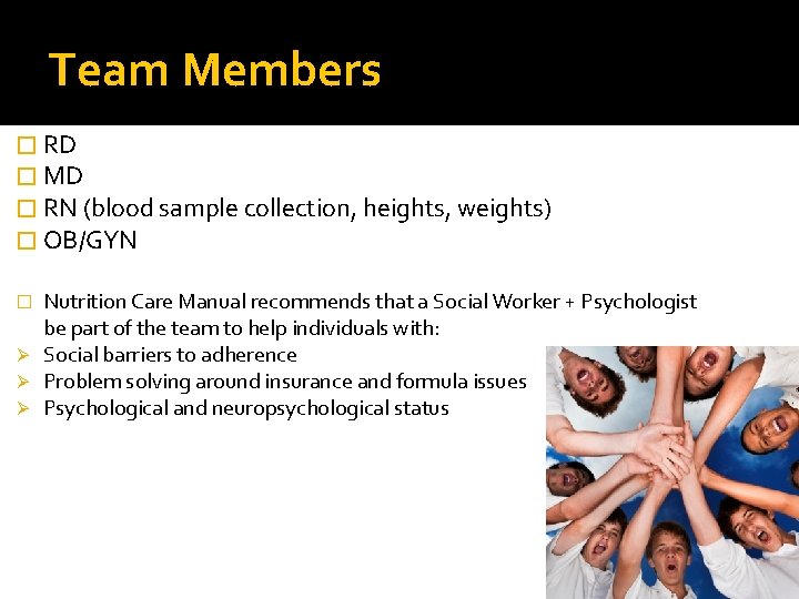 Team Members � RD � MD � RN (blood sample collection, heights, weights) �
