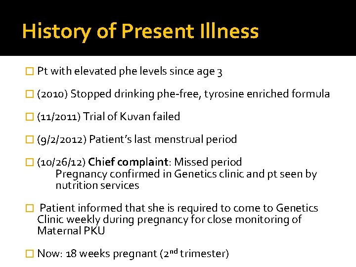 History of Present Illness � Pt with elevated phe levels since age 3 �