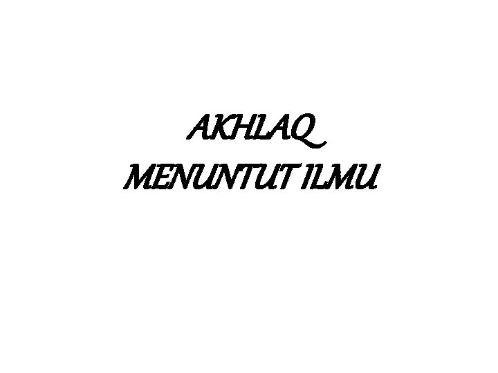 AKHLAQ MENUNTUT ILMU 