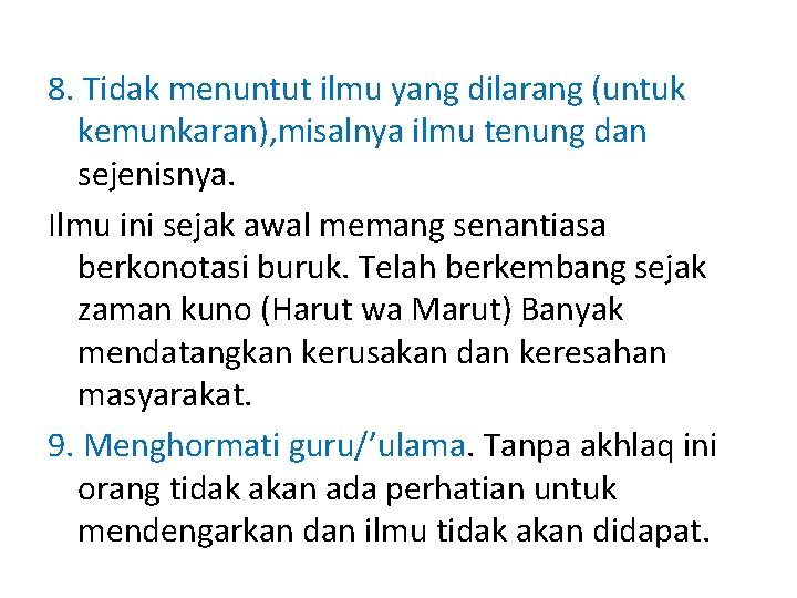 8. Tidak menuntut ilmu yang dilarang (untuk kemunkaran), misalnya ilmu tenung dan sejenisnya. Ilmu