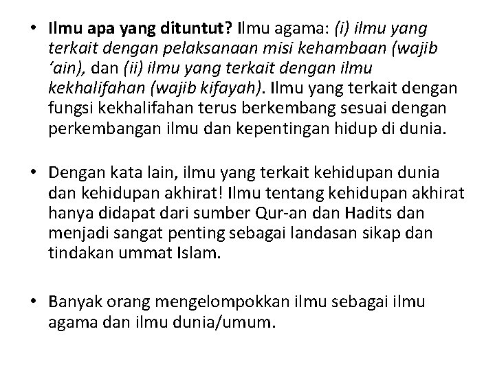  • Ilmu apa yang dituntut? Ilmu agama: (i) ilmu yang terkait dengan pelaksanaan