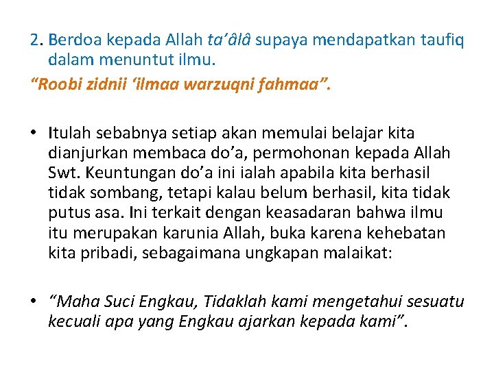 2. Berdoa kepada Allah ta’âlâ supaya mendapatkan taufiq dalam menuntut ilmu. “Roobi zidnii ‘ilmaa