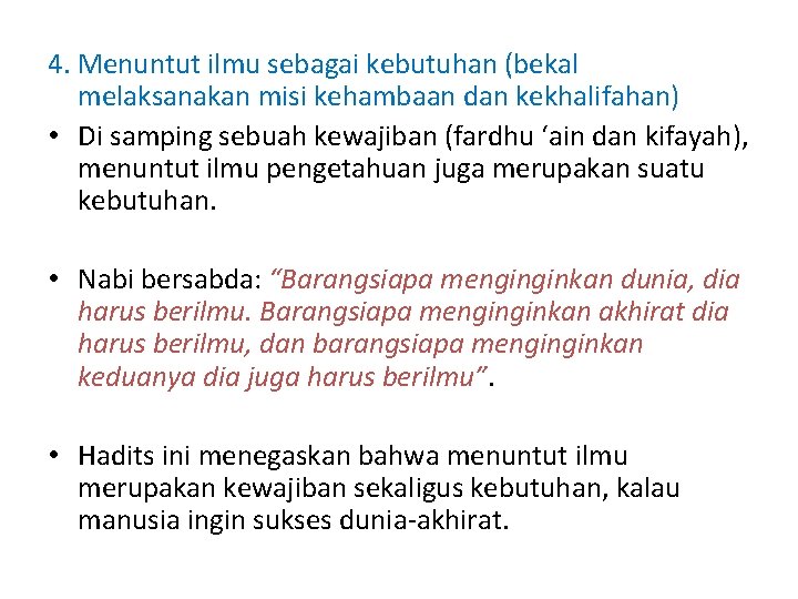 4. Menuntut ilmu sebagai kebutuhan (bekal melaksanakan misi kehambaan dan kekhalifahan) • Di samping