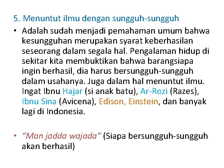 5. Menuntut ilmu dengan sungguh-sungguh • Adalah sudah menjadi pemahaman umum bahwa kesungguhan merupakan